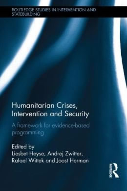 Humanitarian Crises, Intervention and Security: A Framework for Evidence-based Programming: A Framework for Evidence-based Programming